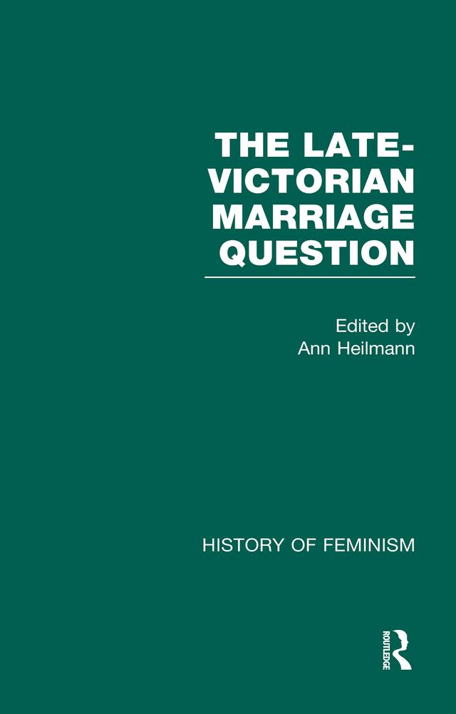 The Late-Victorian Marriage Question by Ann Heilmann