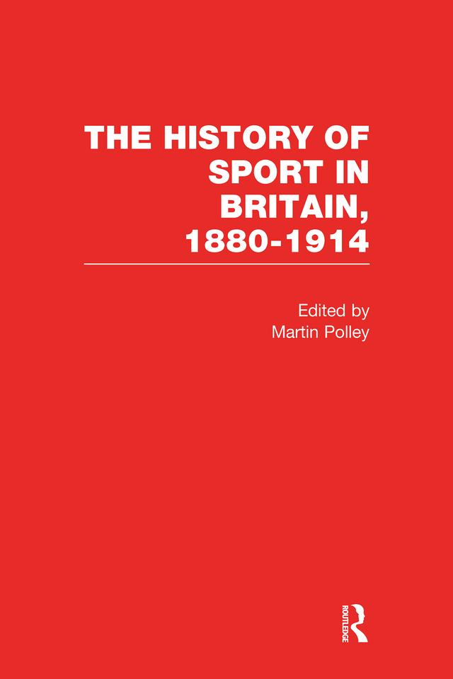 The History of Sport in Britain 1880-1914 V1 by Martin Polley