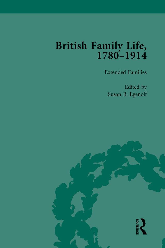 British Family Life, 1780–1914, Volume 4 by Claudia Nelson, Julie-Marie Strange, Susan B Egenolf