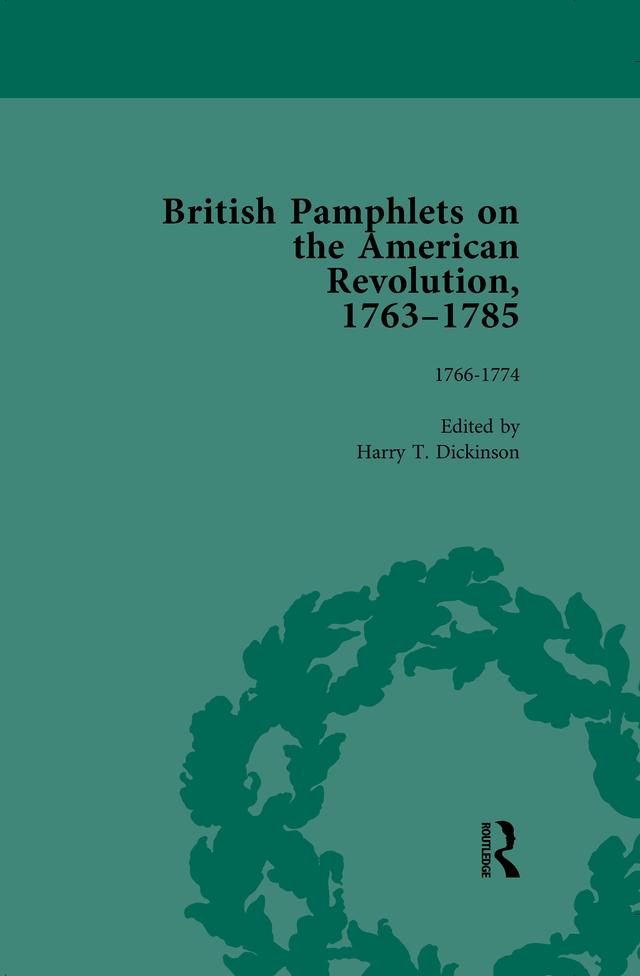 British Pamphlets on the American Revolution, 1763-1785, Part I, Volume 2 by Harry T Dickinson