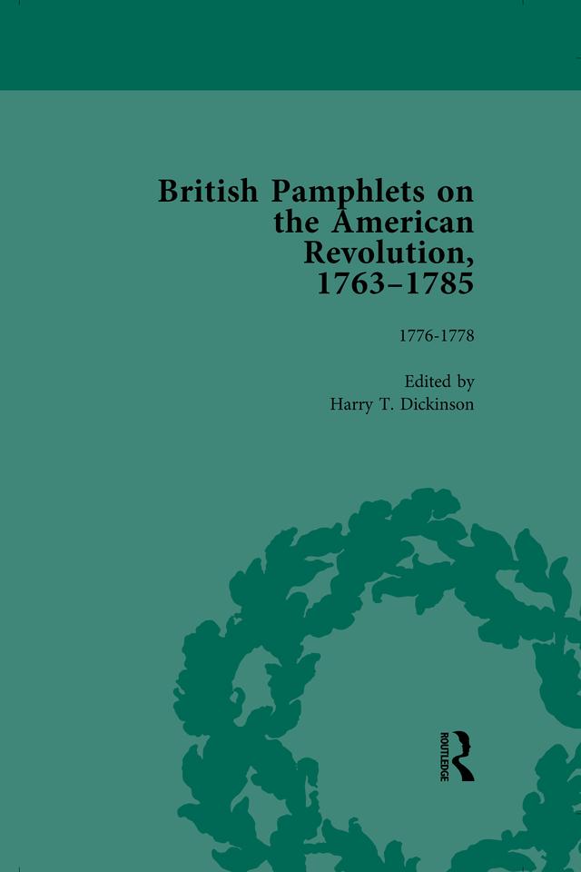 British Pamphlets on the American Revolution, 1763-1785, Part II, Volume 5 by Harry T Dickinson