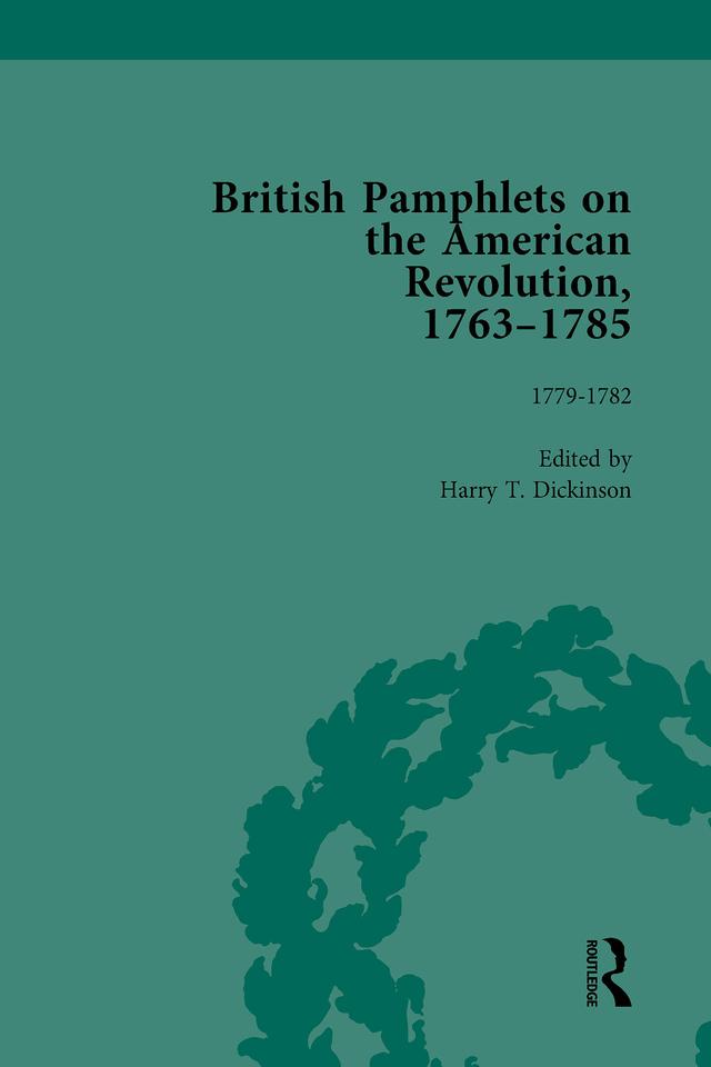 British Pamphlets on the American Revolution, 1763-1785, Part II, Volume 7 by Harry T Dickinson