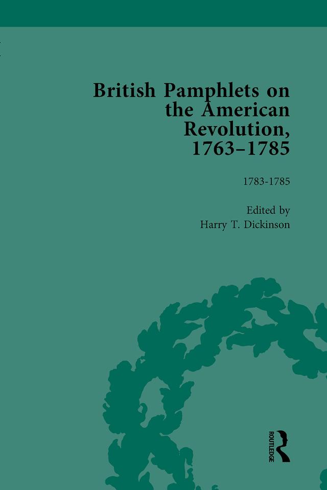 British Pamphlets on the American Revolution, 1763-1785, Part II, Volume 8 by Harry T Dickinson