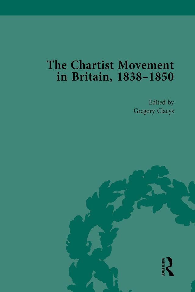 Chartist Movement in Britain, 1838-1856, Volume 4 by Gregory Claeys