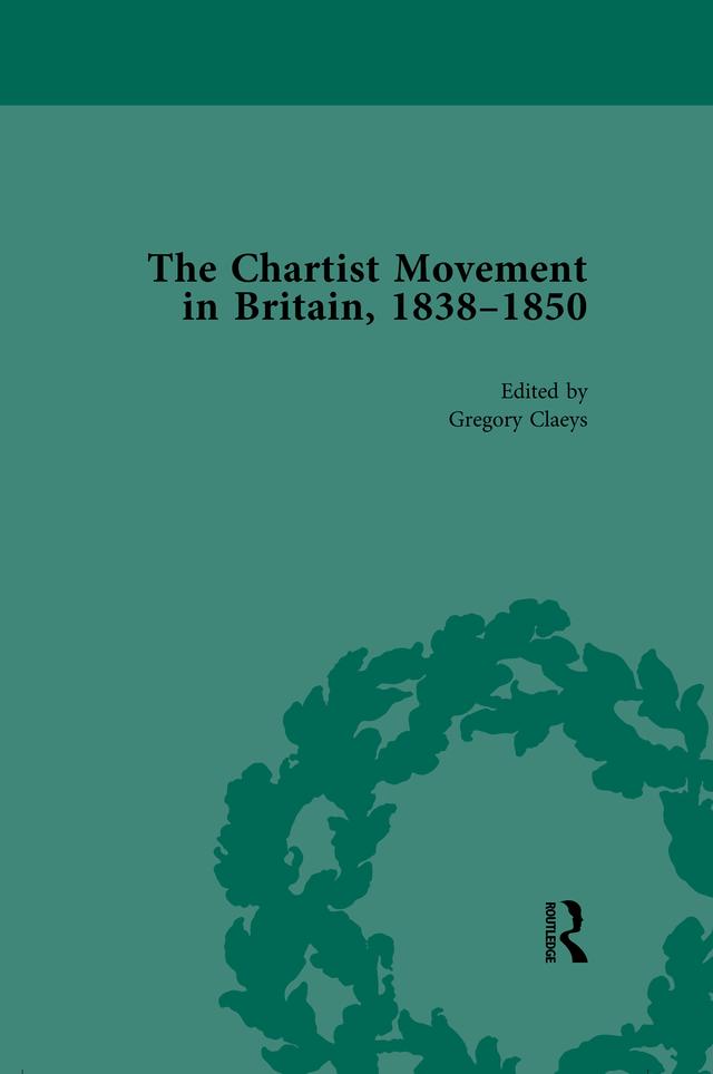 Chartist Movement in Britain, 1838-1856, Volume 6 by Gregory Claeys
