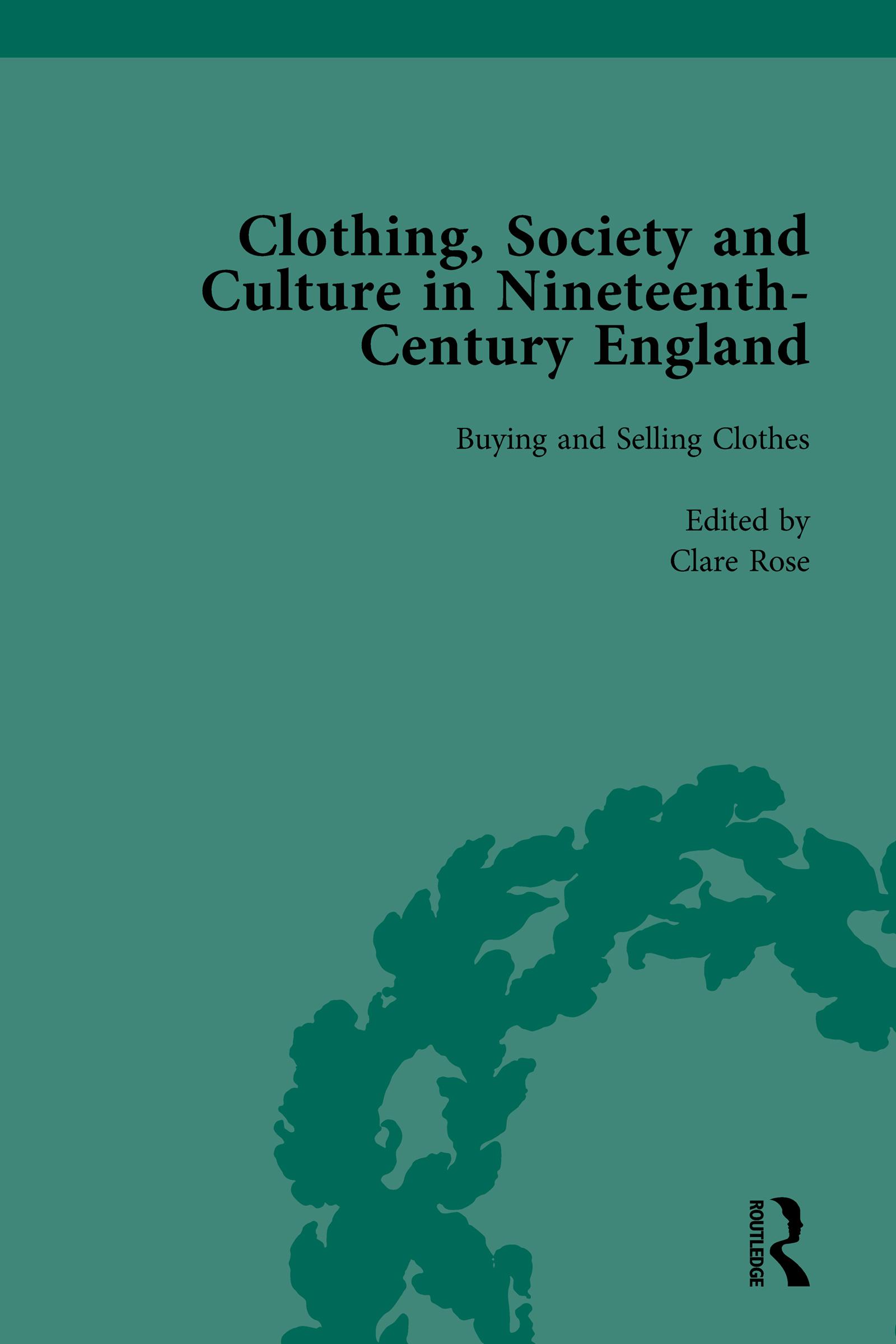 Clothing, Society and Culture in Nineteenth-Century England, Volume 1