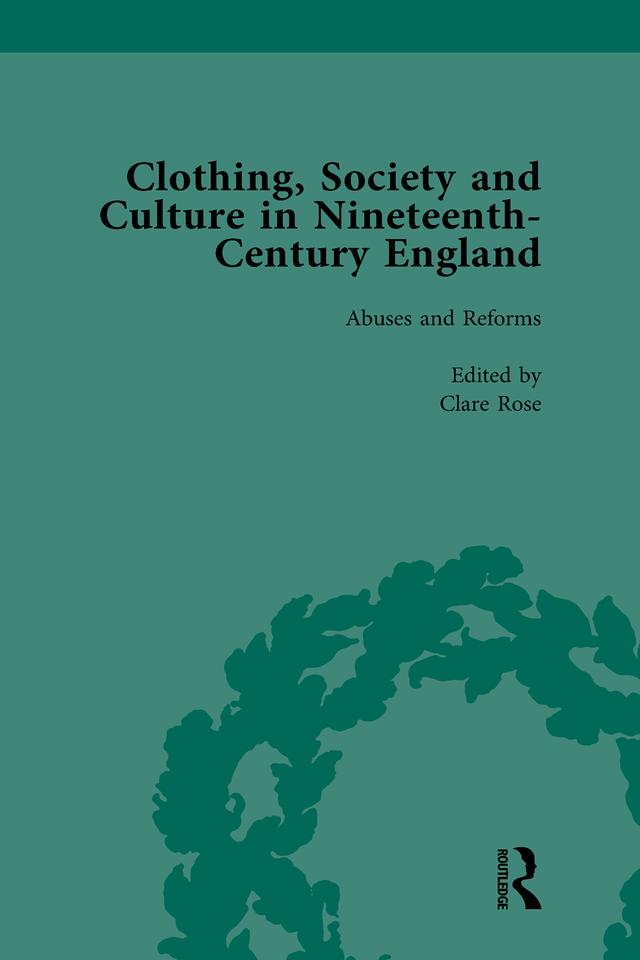 Clothing, Society and Culture in Nineteenth-Century England, Volume 2 by Clare Rose, Vivienne Richmond