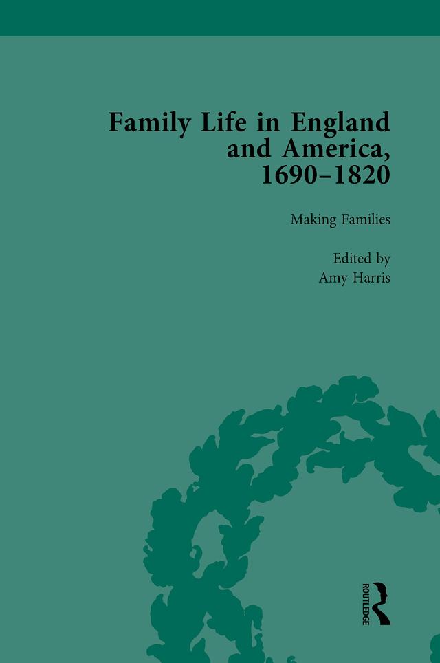 Family Life in England and America, 1690–1820, vol 2 by Amy Harris, Jane Hinckley, Rachel Cope