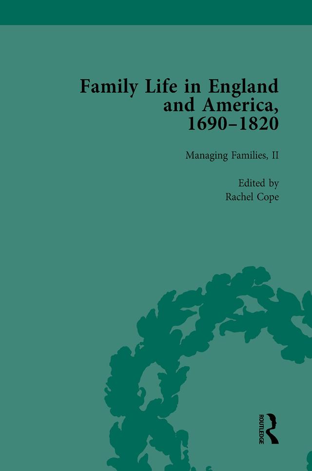 Family Life in England and America, 1690–1820, vol 4 by Amy Harris, Jane Hinckley, Rachel Cope
