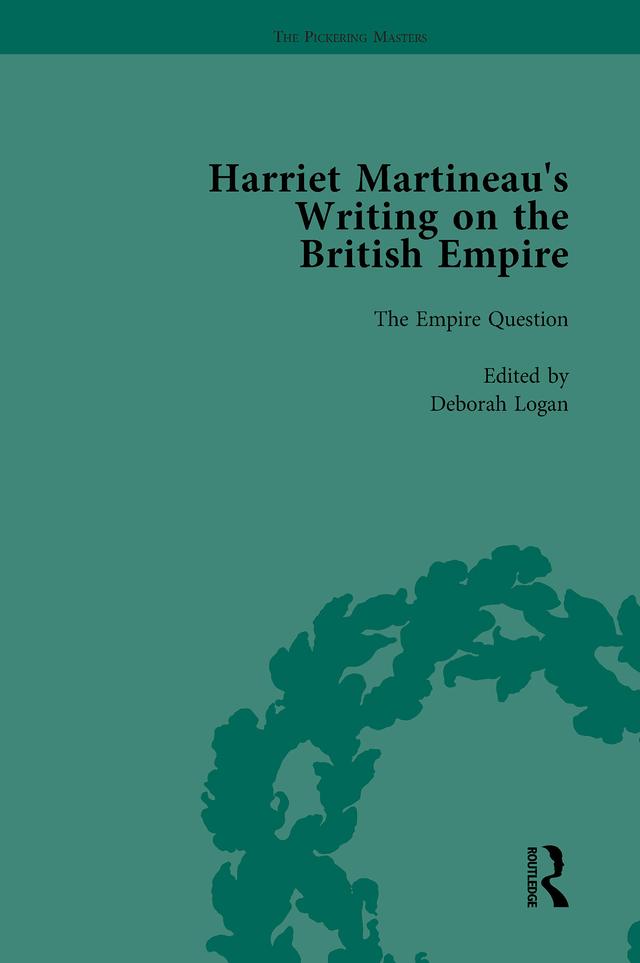 Harriet Martineau's Writing on the British Empire, Vol 1 by Antoinette Burton, Deborah Logan, Kitty Sklar, Patrick Brantlinger