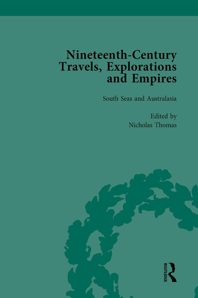 Nineteenth-Century Travels, Explorations and Empires, Part II vol 6 by Peter J Kitson, William Baker