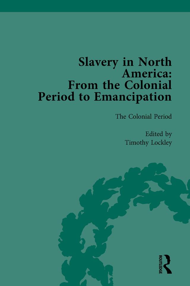 Slavery in North America Vol 1 by Jonathan Daniel Wells, Mark M. Smith, Peter S Carmichael, Timothy Lockley