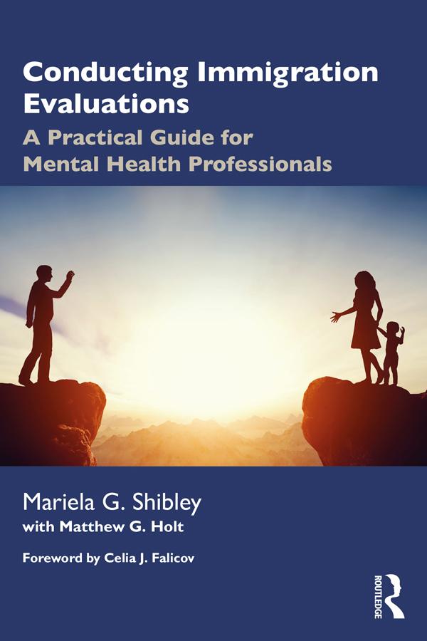 Conducting Immigration Evaluations by Mariela G. Shibley, Matthew Holt