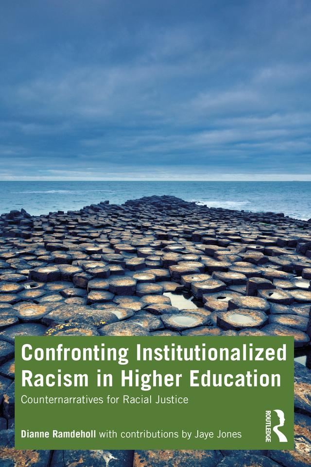 Confronting Institutionalized Racism in Higher Education by Dianne Ramdeholl, Jaye Jones