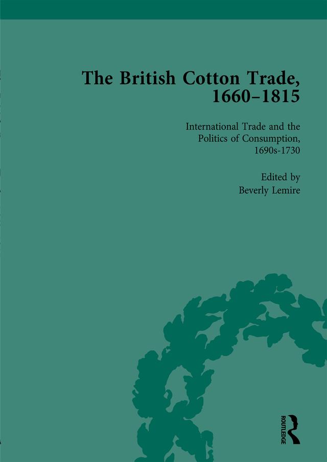 The British Cotton Trade, 1660-1815 Vol 2 by Beverly Lemire