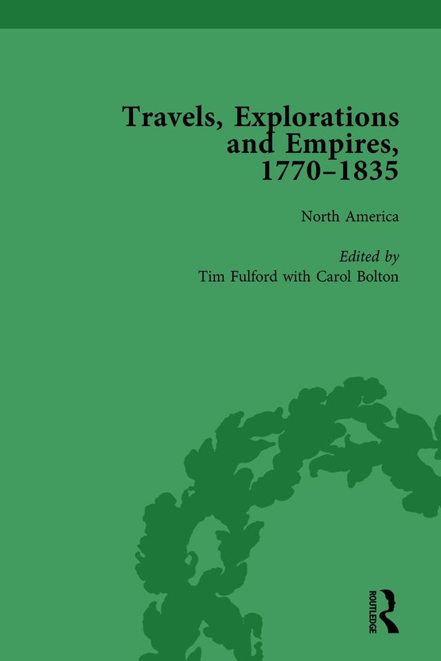 Travels, Explorations and Empires, 1770-1835, Part I Vol 1 by Peter J Kitson, Tim Fulford, Tim Youngs