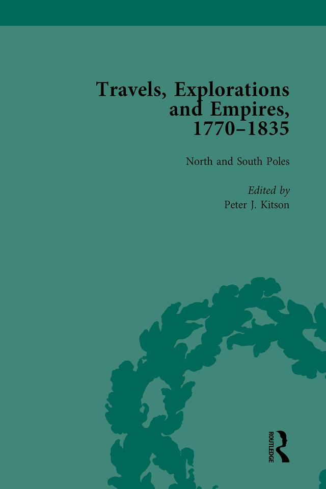Travels, Explorations and Empires, 1770-1835, Part I Vol 3 by Peter J Kitson, Tim Fulford, Tim Youngs
