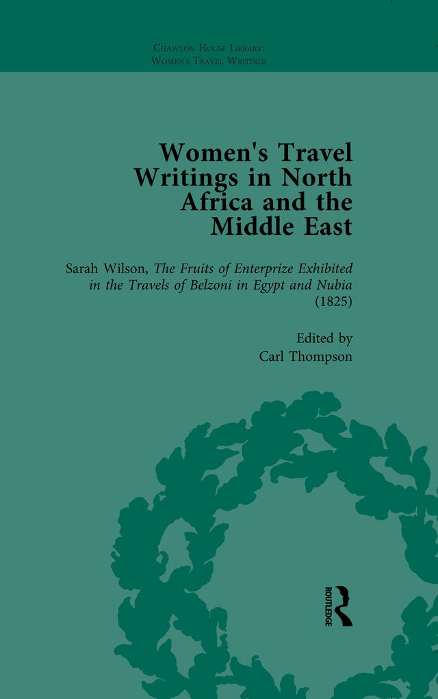 Women's Travel Writings in North Africa and the Middle East, Part I Vol 1 by Carl Thompson, Francesca Saggini, Lois Chaber