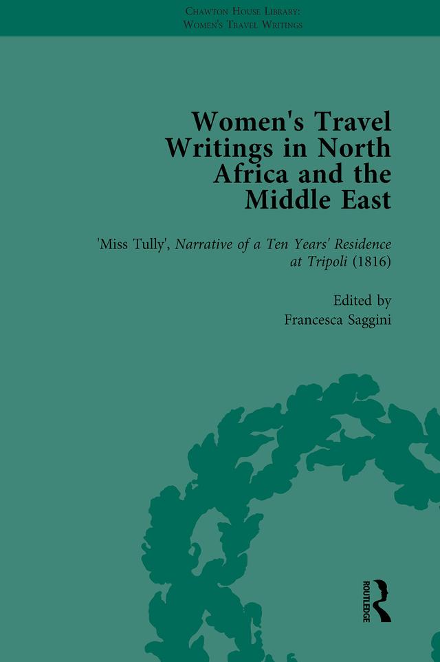 Women's Travel Writings in North Africa and the Middle East, Part I Vol 3 by Carl Thompson, Francesca Saggini, Lois Chaber