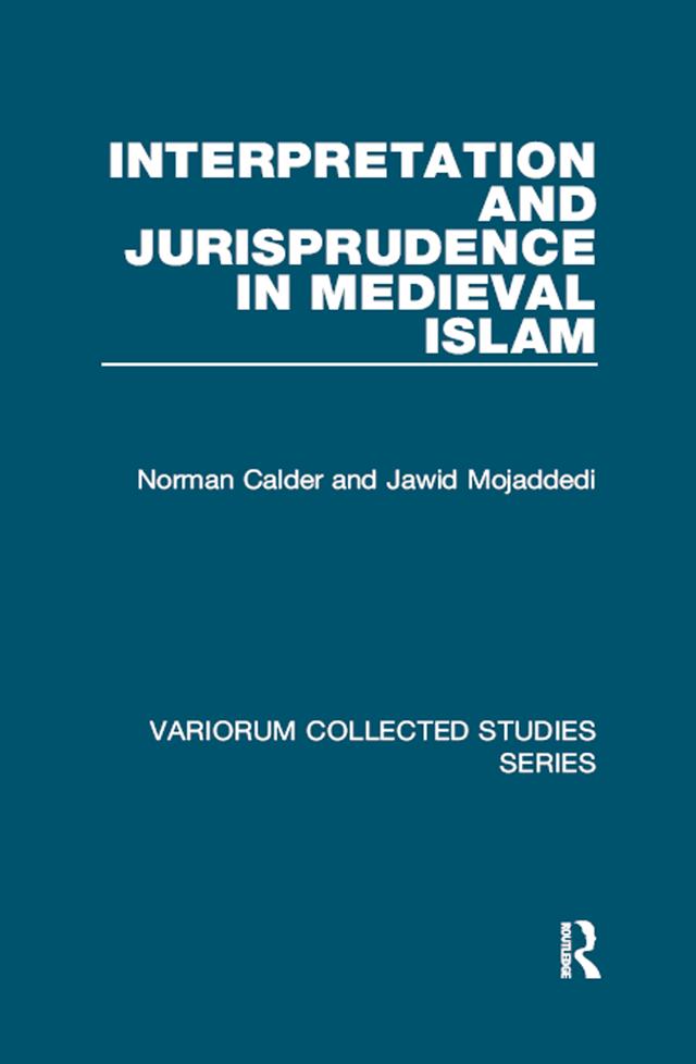 Interpretation and Jurisprudence in Medieval Islam by Jawid Mojaddedi, Norman Calder