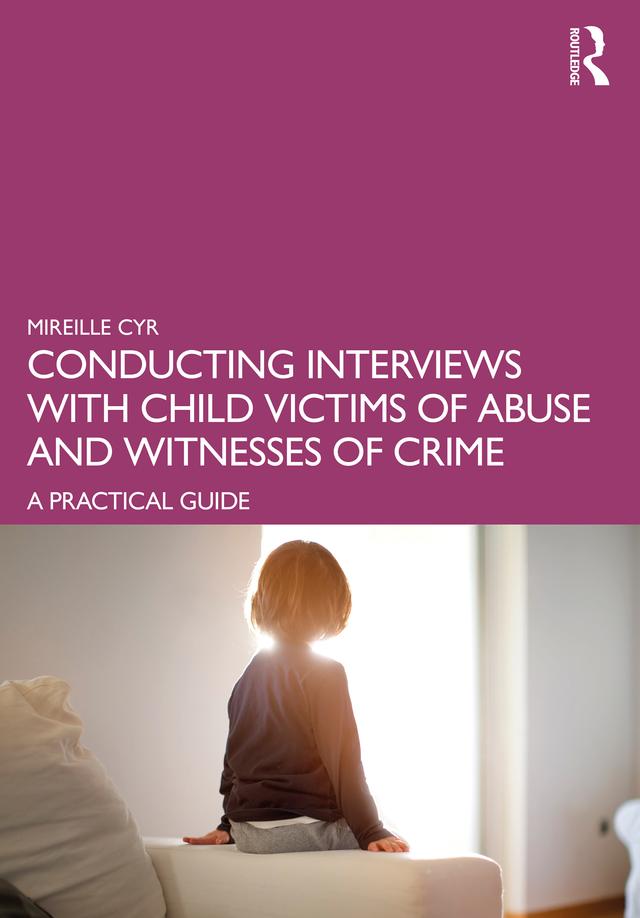 Conducting Interviews with Child Victims of Abuse and Witnesses of Crime by Mireille Cyr