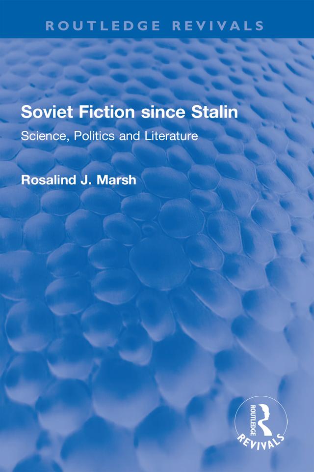Soviet Fiction since Stalin by Rosalind J. Marsh