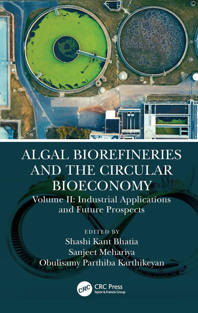 Algal Biorefineries and the Circular Bioeconomy by Obulisamy Parthiba Karthikeyan, Sanjeet Mehariya, Shashi Kant Bhatia