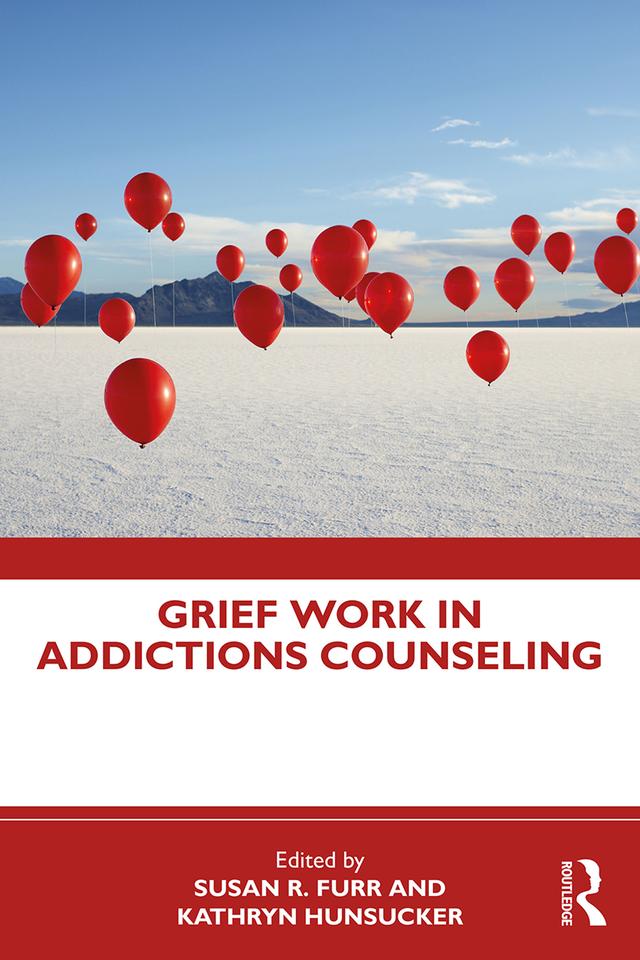 Grief Work in Addictions Counseling by Kathryn Hunsucker, Susan R. Furr