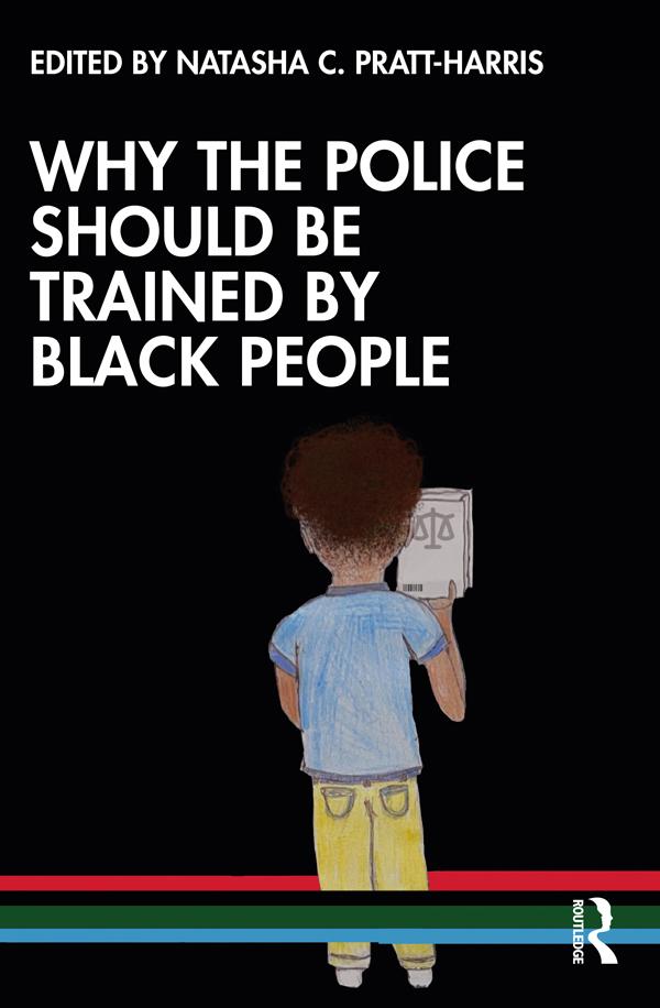 Why the Police Should be Trained by Black People by Natasha C. Pratt-Harris