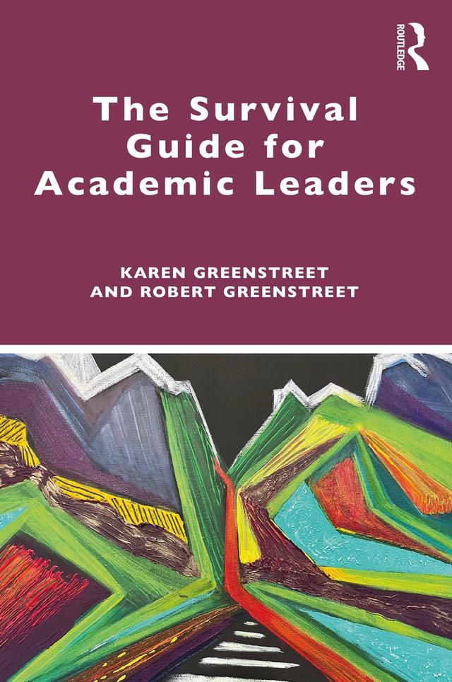 The Survival Guide for Academic Leaders by Karen Greenstreet, Robert Greenstreet