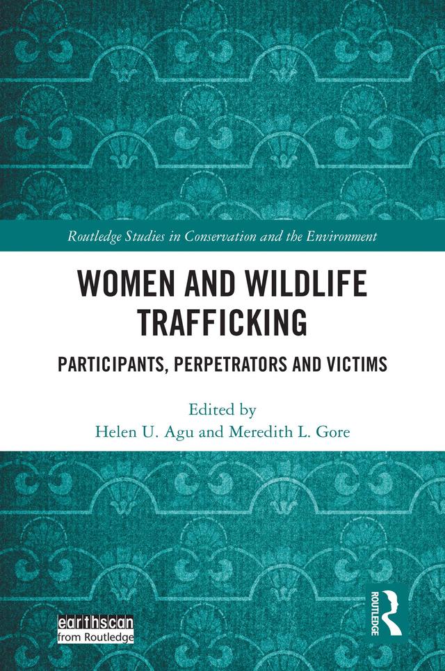 Women and Wildlife Trafficking by Helen U. Agu, Meredith L. Gore