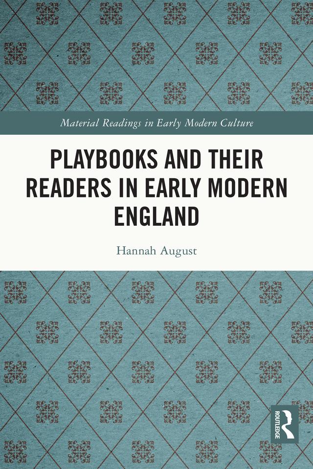 Playbooks and their Readers in Early Modern England by Hannah August