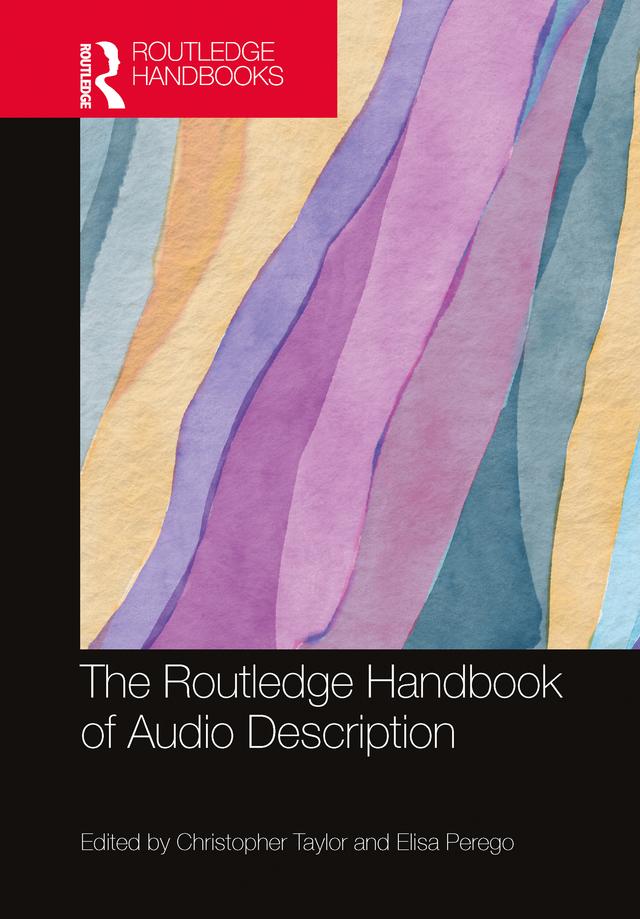 The Routledge Handbook of Audio Description by Christopher Taylor, Elisa Perego