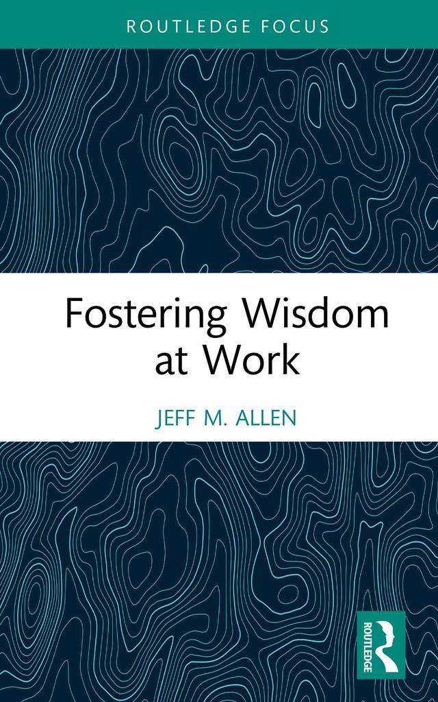 Fostering Wisdom at Work by Jeff M. Allen