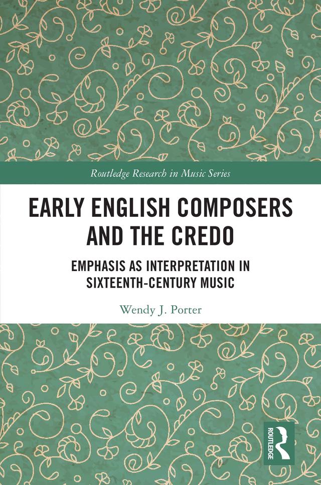 Early English Composers and the Credo by Wendy J Porter
