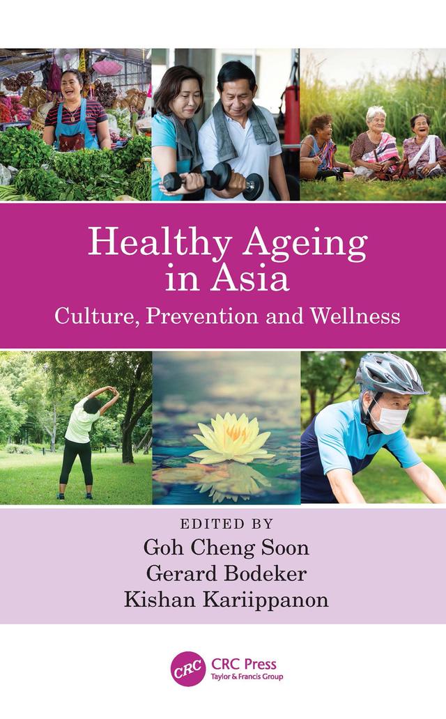 Healthy Ageing in Asia by Gerard Bodeker, Goh Cheng Soon, Kishan Kariippanon