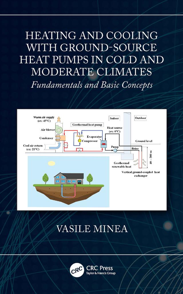 Heating and Cooling with Ground-Source Heat Pumps in Cold and Moderate Climates by Vasile Minea