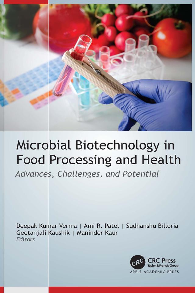 Microbial Biotechnology in Food Processing and Health by Ami R. Patel, Deepak Kumar Verma, Geetanjali Kaushik, Maninder Kaur, Sudhanshu Billoria