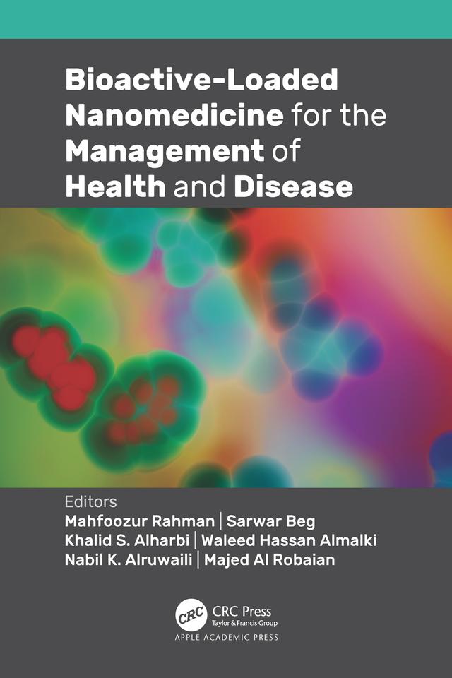 Bioactive-Loaded Nanomedicine for the Management of Health and Disease by Khalid S. Alharbi, Mahfoozur Rahman, Majed Al Robaian, Nabil K. Alruwaili, Sarwar Beg, Waleed Hassan Almalki