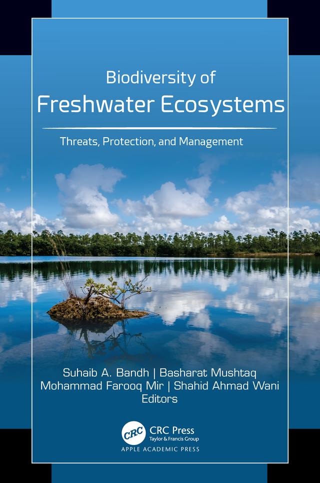 Biodiversity of Freshwater Ecosystems by Basharat Mushtaq, Mohammad Farooq Mir, Shahid A. Wani, Suhaib A. Bandh