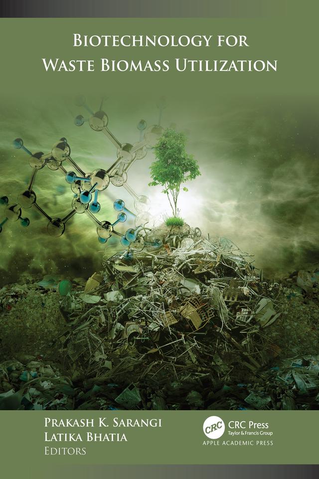 Biotechnology for Waste Biomass Utilization by Latika Bhatia, Prakash K. Sarangi