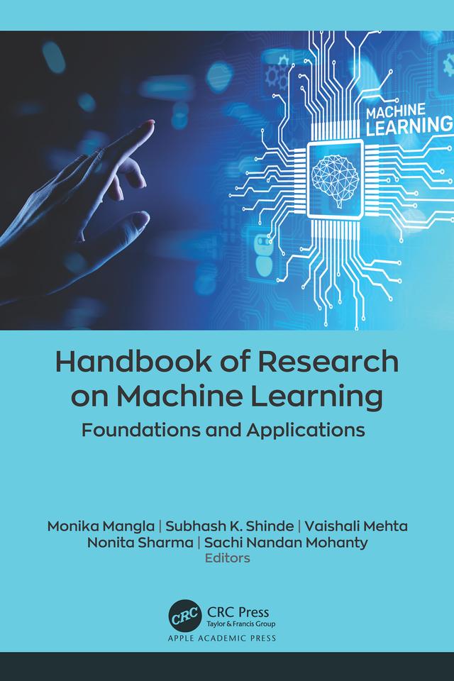 Handbook of Research on Machine Learning by Monika Mangla, Nonita Sharma, Sachi Nandan Mohanty, Subhash K. Shinde, Vaishali Mehta