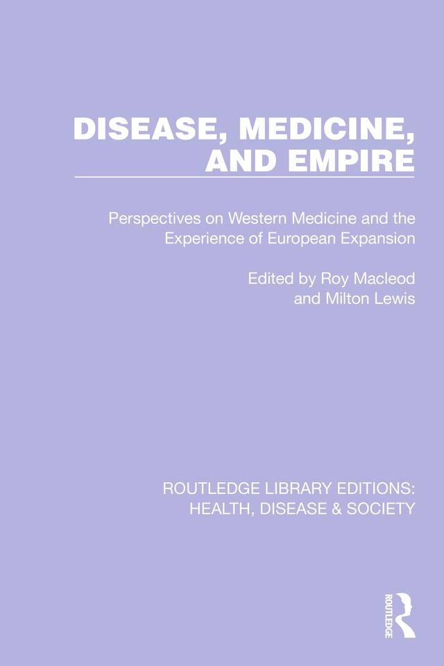 Disease, Medicine and Empire by Milton J Lewis, Roy Macleod