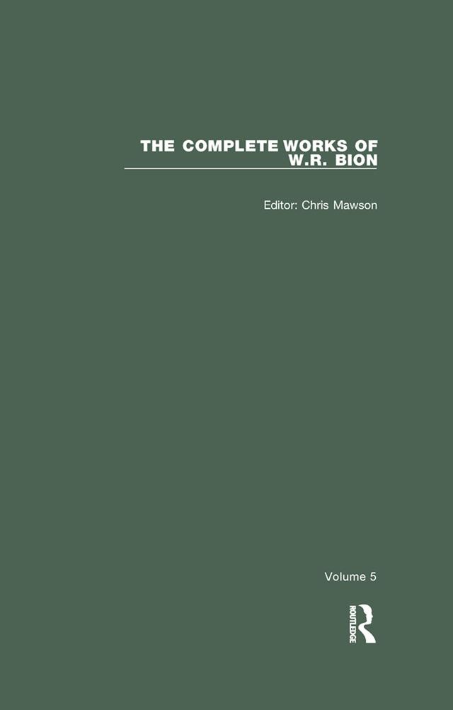 The Complete Works of W.R. Bion by Chris Mawson, W. R. Bion