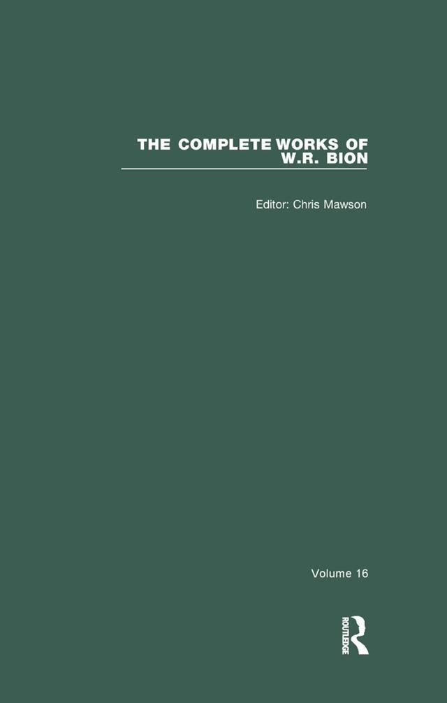 The Complete Works of W.R. Bion by Chris Mawson, W. R. Bion