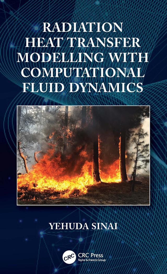 Radiation Heat Transfer Modelling with Computational Fluid Dynamics by Yehuda Sinai