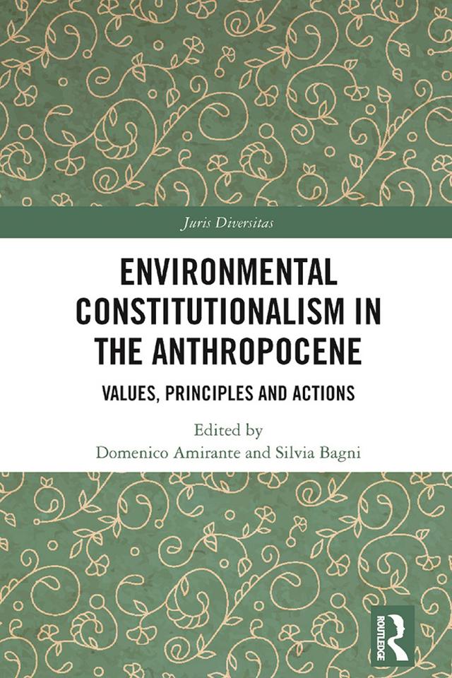 Environmental Constitutionalism in the Anthropocene by Domenico Amirante, Silvia Bagni