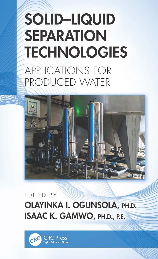 Solid–Liquid Separation Technologies by Isaac K. Gamwo, Olayinka I. Ogunsola