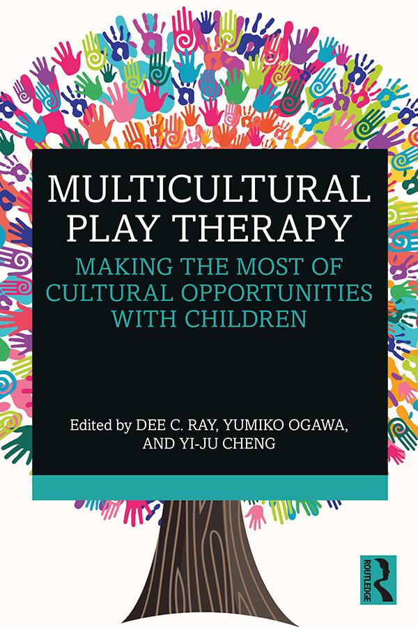 Multicultural Play Therapy by Dee C. Ray, Yi-Ju Cheng, Yumiko Ogawa