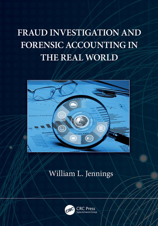 Fraud Investigation and Forensic Accounting in the Real World by William L. Jennings
